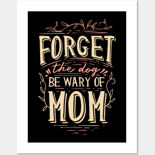 Forget The Dog Be Wary Of Mom funny Mother Jokes Posters and Art